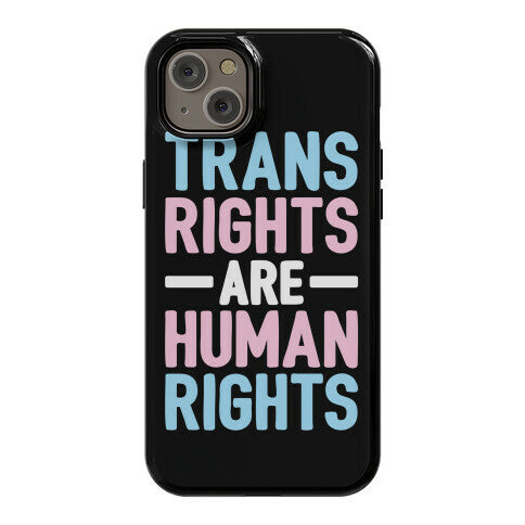 Trans Rights Are Human Rights Phone Case